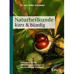 Naturheilkunde kurz und b�ndig: Antworten auf die 163 wichtigsten Fragen zu den bew�hrten Verfahren