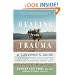 Healing from Trauma: A Survivor's Guide to Understanding Your Symptoms and Reclaiming Your Life