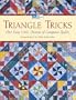 Triangle Tricks: One Easy Unit, Dozens of Gorgeous Quilts (That Patchwork Place)