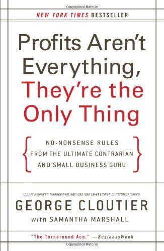 Profits Aren't Everything, They're the Only Thing: No-Nonsense