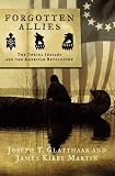 Forgotten Allies : The Oneida Indians And The American  Revolution