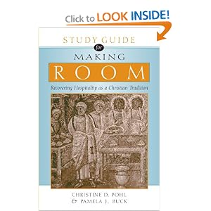 Study Guide for Making Room: Recovering Hospitality as a Christian Tradition by Christine D. Pohl and Pamela J. Buck