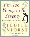 I'm Too Young To Be Seventy: And Other Delusions