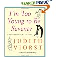 I'm Too Young To Be Seventy: And Other Delusions