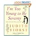 I'm Too Young To Be Seventy: And Other Delusions