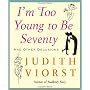 I'm Too Young To Be Seventy: And Other Delusions