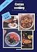 Cretan Cooking: The Miracle of the Cretan Diet, The Most Wholesome Cuisine in the Mediterranean with 265 recipes