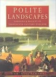 Polite Landscapes: Gardens and Society in Eighteenth-century England (Country House)