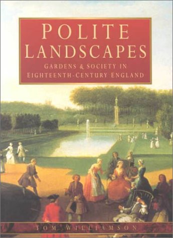 polite landscapes gardens  society in eighteenth century england country house