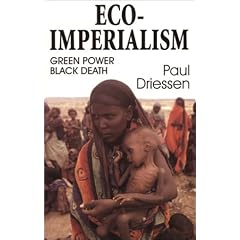 Eco-Imperialism: Green Power, Black Death