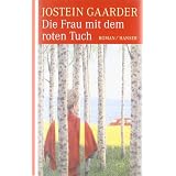 Die Frau mit dem roten Tuch: Romanvon "Jostein Gaarder"