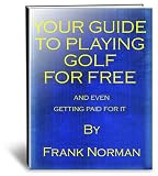 51VAFkC39PL. SL160  YOUR GUIDE TO PLAYING GOLF FOR FREE!  AND EVEN GETTING PAID FOR IT