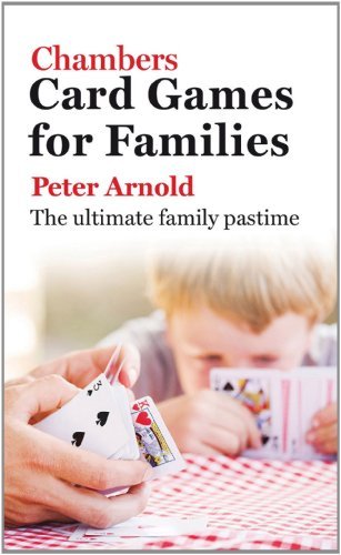 Chambers Card Games for Families: The Ultimate Family Pastime [Paperback] [2011] (Author) Peter Arnold