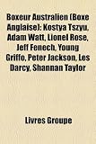 Boxeur Australien (Boxe Anglaise): Kostya Tszyu, Adam Watt, Lionel Rose, Jeff Fenech, Young Griffo, Peter Jackson, Les Darcy, Shannan Taylor