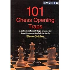 101 Chess Opening Traps: A Collection of Deadly Traps New and Old to Catch Opponents of All Standards (Gambit chess)