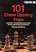 101 Chess Opening Traps: A Collection of Deadly Traps New and Old to Catch Opponents of All Standards (Gambit chess)