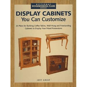 Display Cabinets You Can Customize (Betterway Woodworking Plans Series)