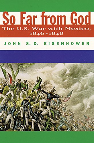 So Far From God: The U. S. War With Mexico, 1846–1848