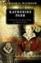 Katherine Parr: A Guided Tour of the Life and Thought of a Reformation Queen