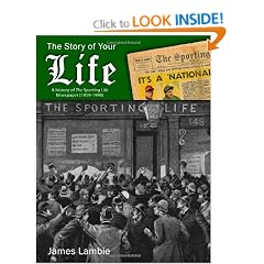 The Story of Your Life: A History of "The Sporting Life" Newspaper (1859-1998)