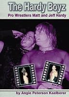 The Hardy Boys: Pro Wrestlers Matt and Jeff Hardy (Pro Wrestlers)