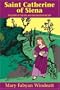 Saint Catherine of Siena: The Story of the Girl Who Saw Saints in the Sky (Stories of the Saints for Young People Ages 10 to 100)