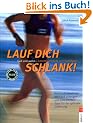 Lauf dich schlank! Lust am Laufen - Schritt f�r Schritt zur Traumfigur