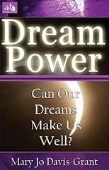 Dream Power: Can Our Dreams Make Us Well?