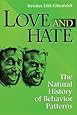 Love and Hate: A Natural History of Behavior Patterns (Foundations of Human Behavior)