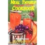 Heal Thyself Natural Living Cookbook: A Complete Guide to Natural Living Through Vegetarian Cooking and Holistic Juicing