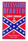 Secession Debated: Georgias Showdown in 1860