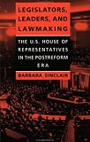 Legislators, Leaders, and Lawmaking: The U.S. House of Representatives in the Postreform Era