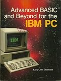 Advanced BASIC and beyond for the IBM PC