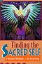 Finding the Sacred Self: A Shamanic Workbook
