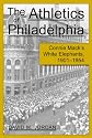 The Athletics of Philadelphia: Connie Mack's White Elephants, 1901-1954