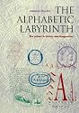 The Alphabetic Labyrinth: The Letters in History and Imagination