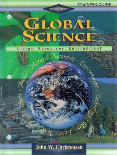 Global Science; Energy, Resources, Environment (Teacher's Guide), by John W. Christensen