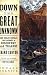 Down the Great Unknown: John Wesley Powell's 1869 Journey of Discovery and Tragedy Through the Grand Canyon