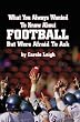 What You Always Wanted To Know About Football But Were Afraid to Ask
