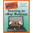 The Complete Idiot's Guide to Starting an eBay Business, 2nd Ed.