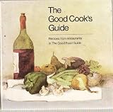 The good cook's guide : more recipes from restaurants in the 'Good food guide'