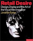 Retail Desire: Design Display and Visual Merchandising