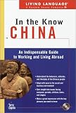 Living Language In the Know in China: An Indispensable Cross Cultural Guide to Working and Living Abroad (LL(TM) In the Know)