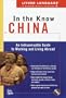 Living Language In the Know in China: An Indispensable Cross Cultural Guide to Working and Living Abroad (LL(TM) In the Know)