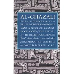 Al-Ghazali's Faith in Divine Unity and Trust in Divine Providence (The Revival of the Religious Sciences, Book 35)