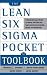 The Lean Six Sigma Pocket Toolbook: A Quick Reference Guide to 70 Tools for Improving Quality and Speed: A Quick Reference Guide to Nearly 100 Tools for ... Process Quality, Speed, and Complexity.