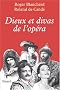Dieux et divas de l'op�ra
