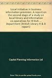 Local initiative in business information provision : a report on the second stage of a study on local library and information co-operatives for British Library Research and Development Department