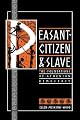 Peasant, Citizen and Slave