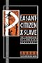 Peasant-Citizen & Slave: The Foundations of Athenian Democracy (CORRECTED PBK)